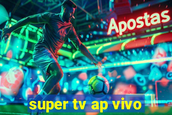 super tv ap vivo